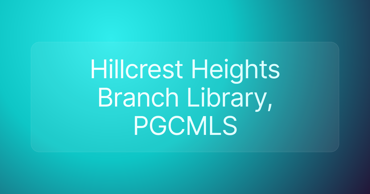 Hillcrest Heights Branch Library, PGCMLS