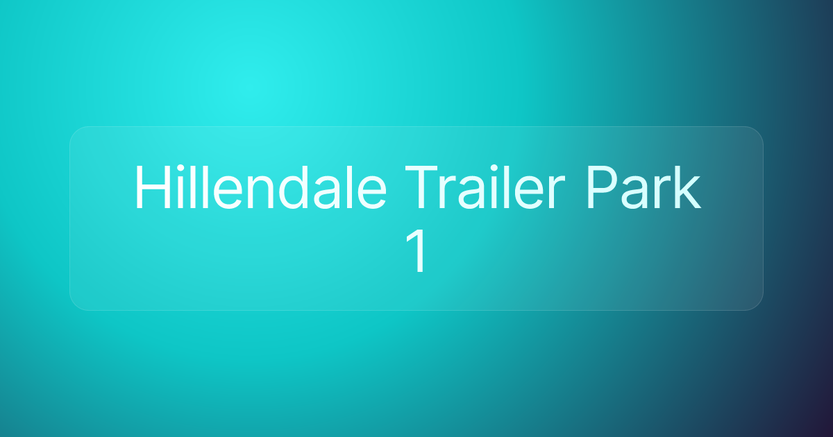 Hillendale Trailer Park 1