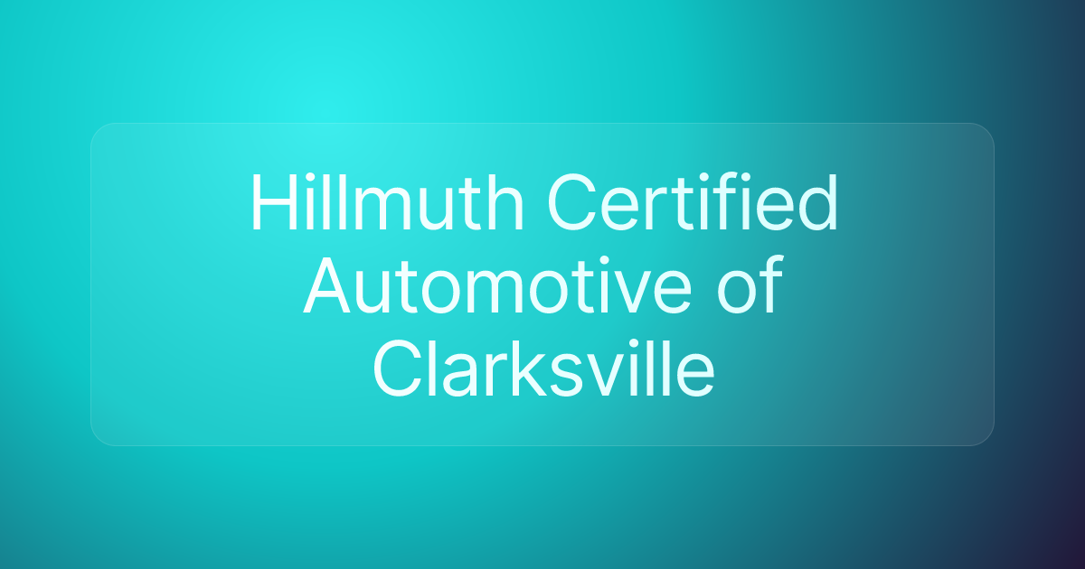 Hillmuth Certified Automotive of Clarksville