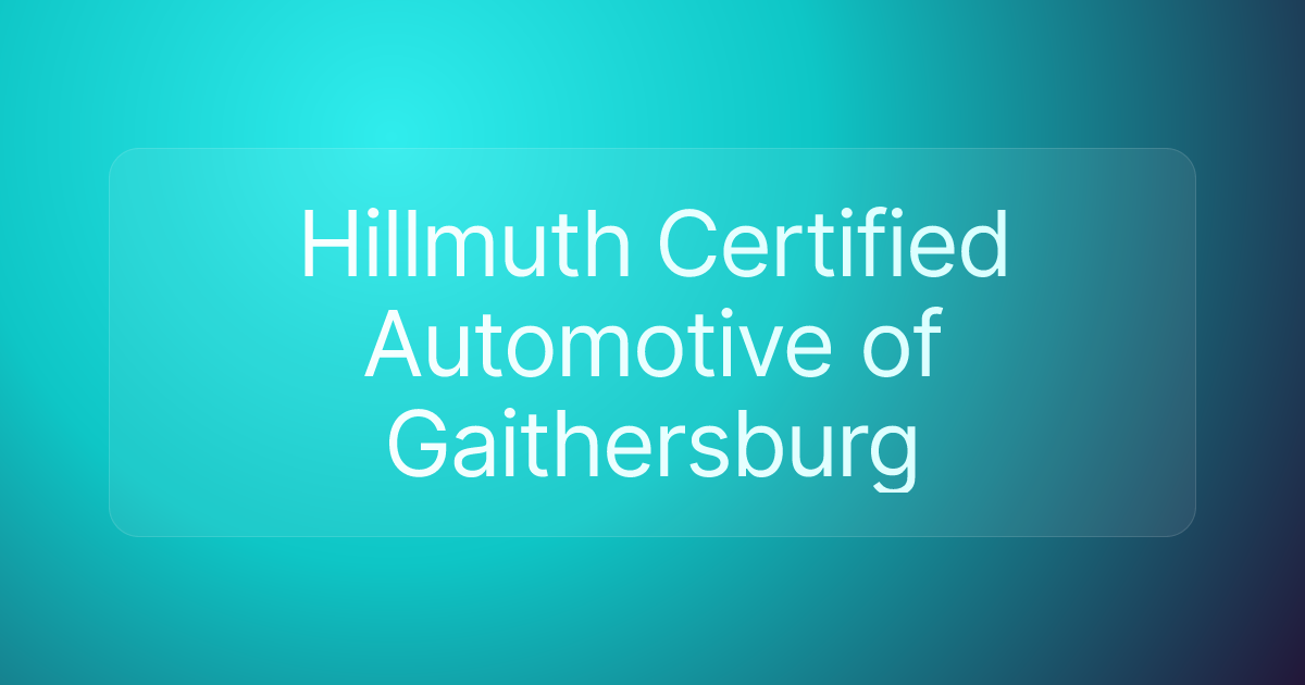 Hillmuth Certified Automotive of Gaithersburg