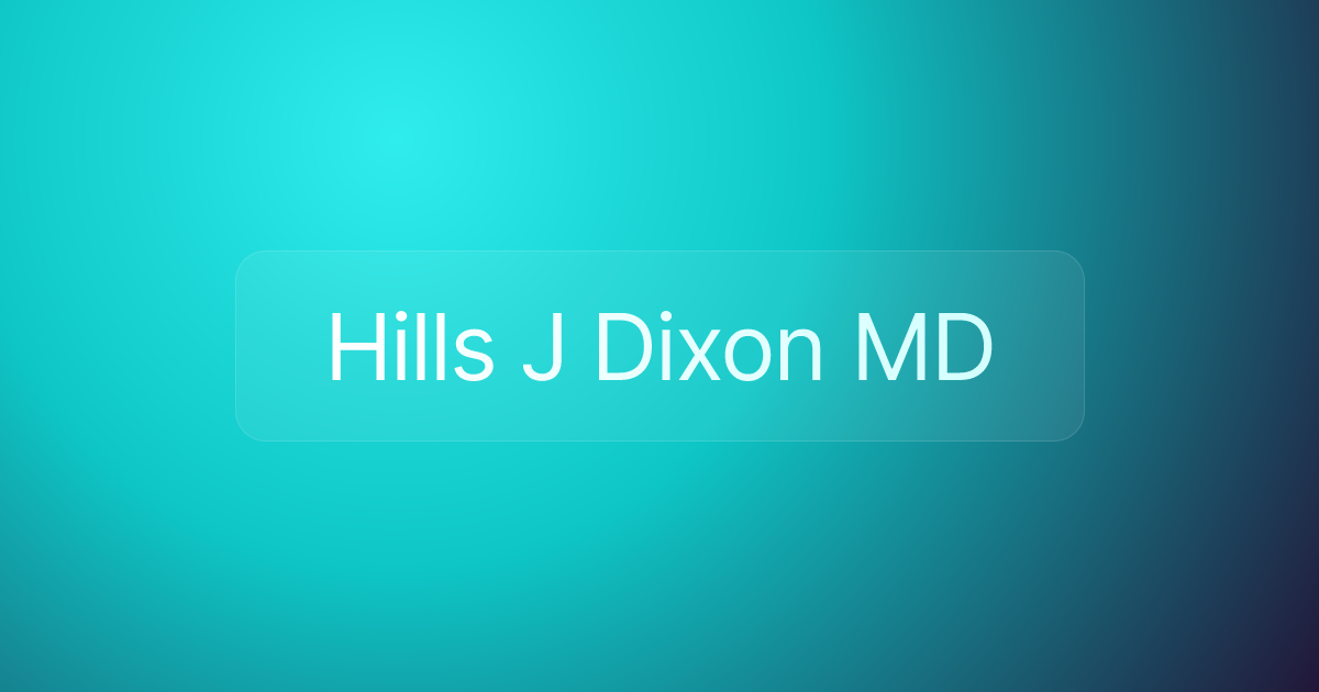 Hills J Dixon MD