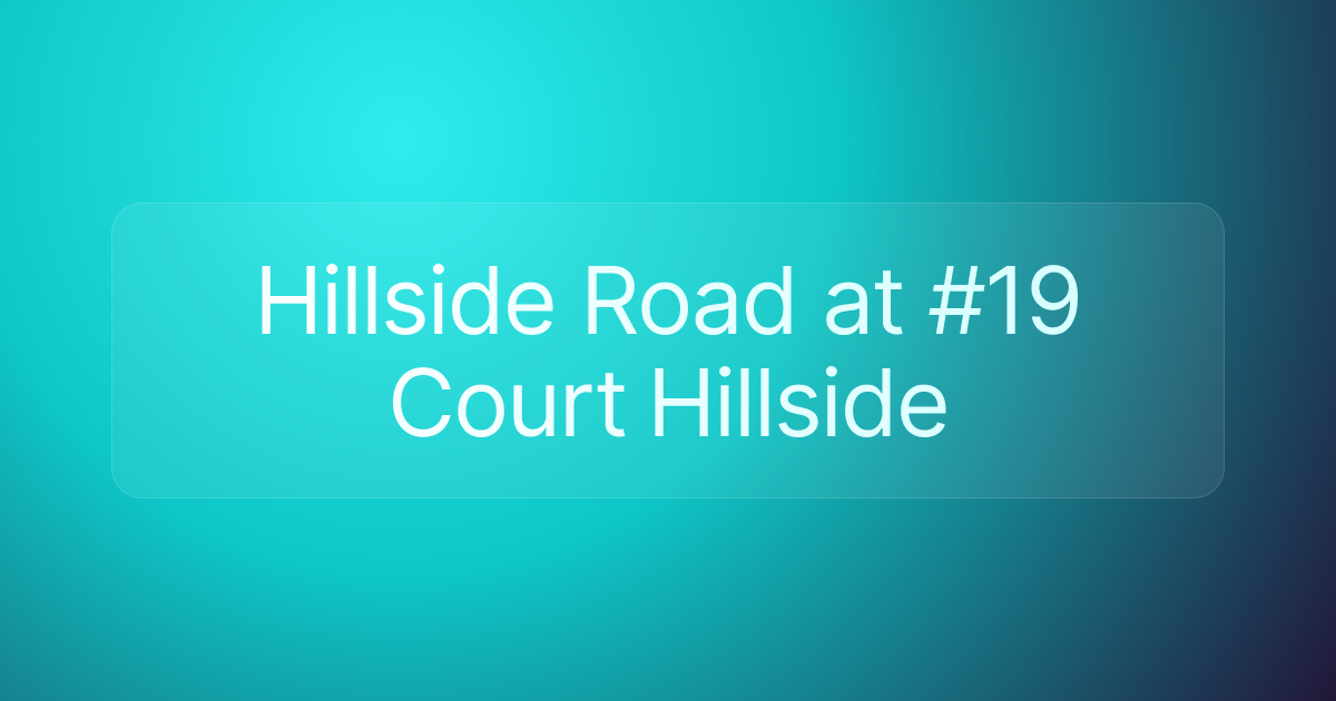 Hillside Road at #19 Court Hillside