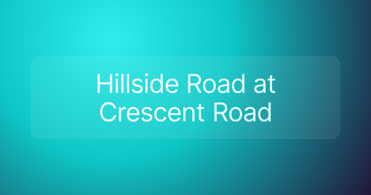 Hillside Road at Crescent Road