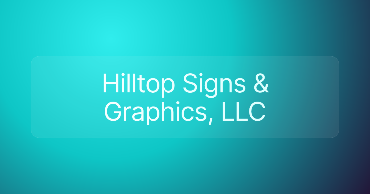Hilltop Signs & Graphics, LLC