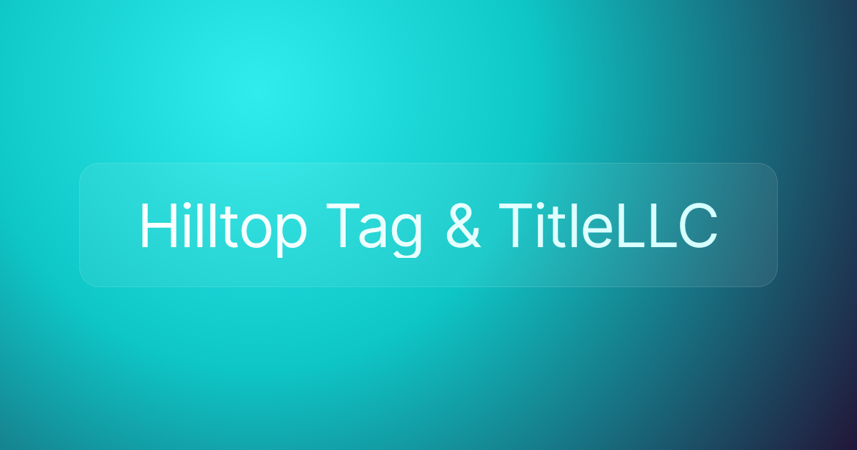 Hilltop Tag & TitleLLC