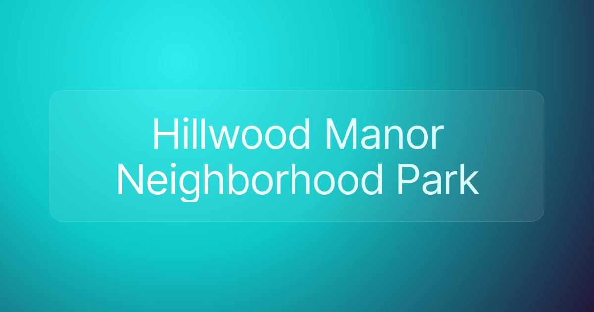 Hillwood Manor Neighborhood Park