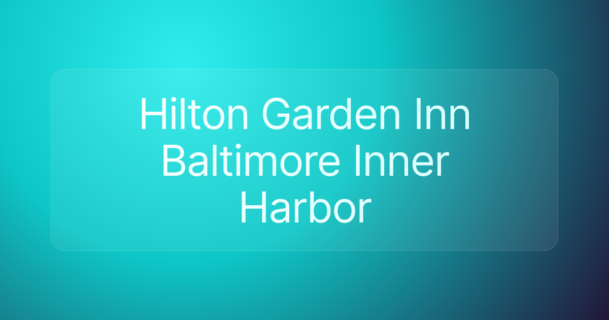 Hilton Garden Inn Baltimore Inner Harbor