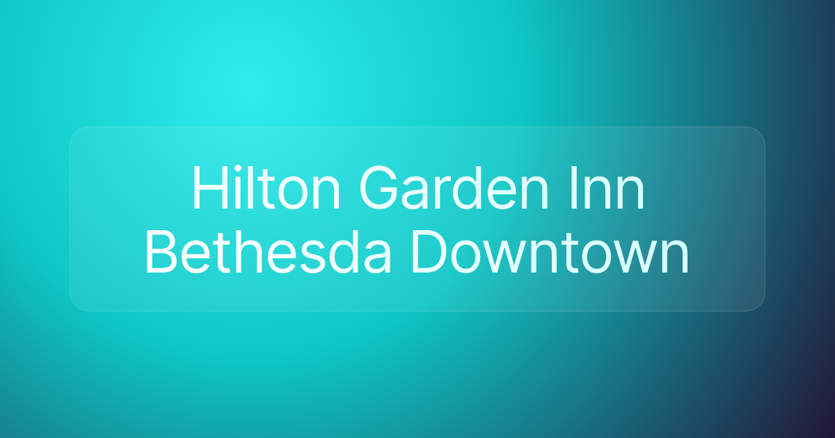 Hilton Garden Inn Bethesda Downtown