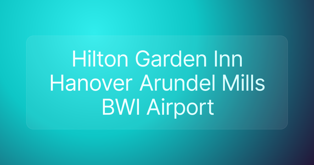 Hilton Garden Inn Hanover Arundel Mills BWI Airport