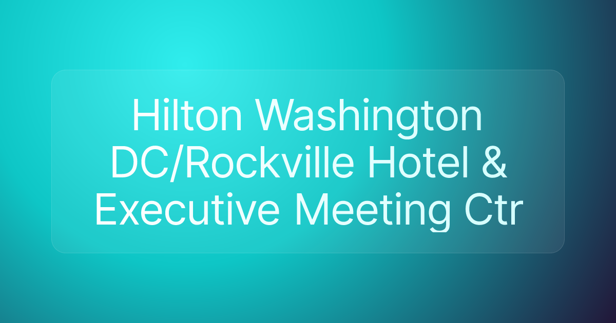 Hilton Washington DC/Rockville Hotel & Executive Meeting Ctr