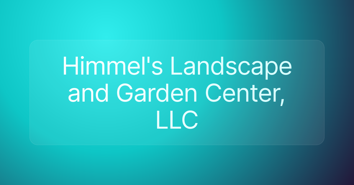 Himmel's Landscape and Garden Center, LLC