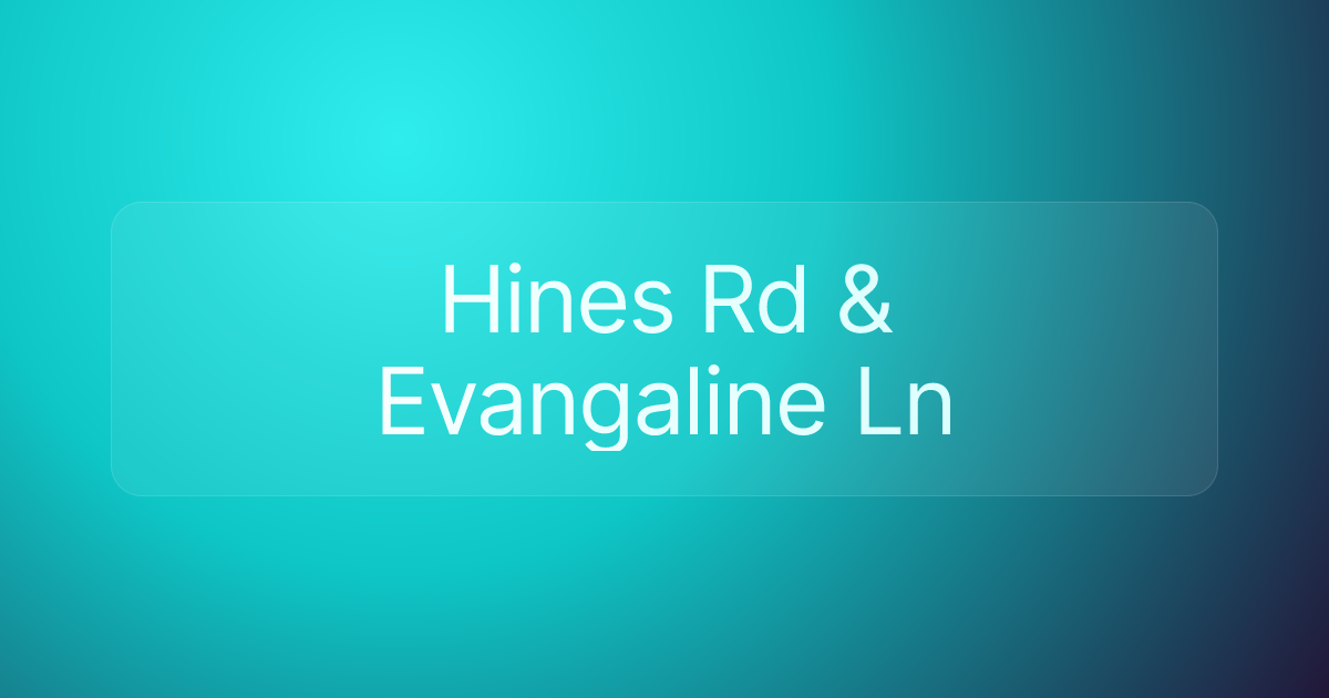Hines Rd & Evangaline Ln