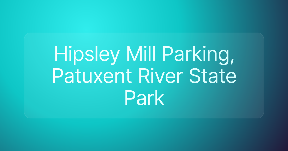 Hipsley Mill Parking, Patuxent River State Park