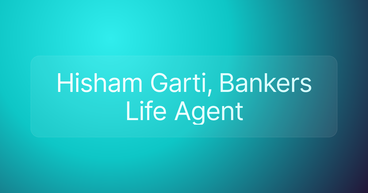 Hisham Garti, Bankers Life Agent