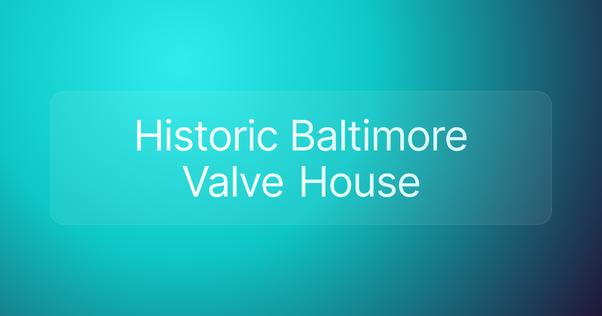 Historic Baltimore Valve House