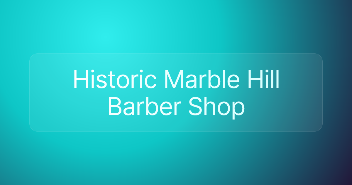 Historic Marble Hill Barber Shop