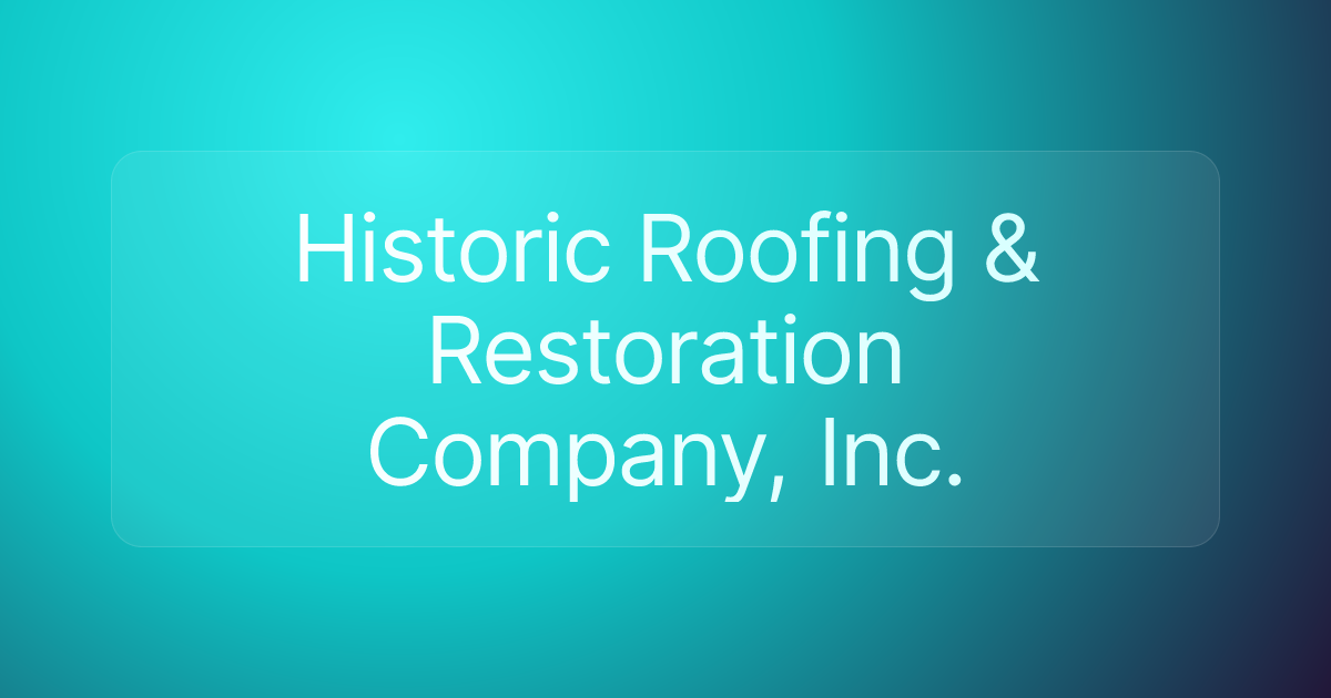 Historic Roofing & Restoration Company, Inc.