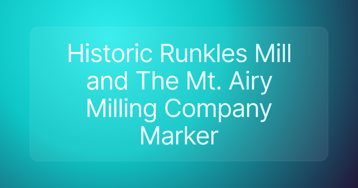 Historic Runkles Mill and The Mt. Airy Milling Company Marker