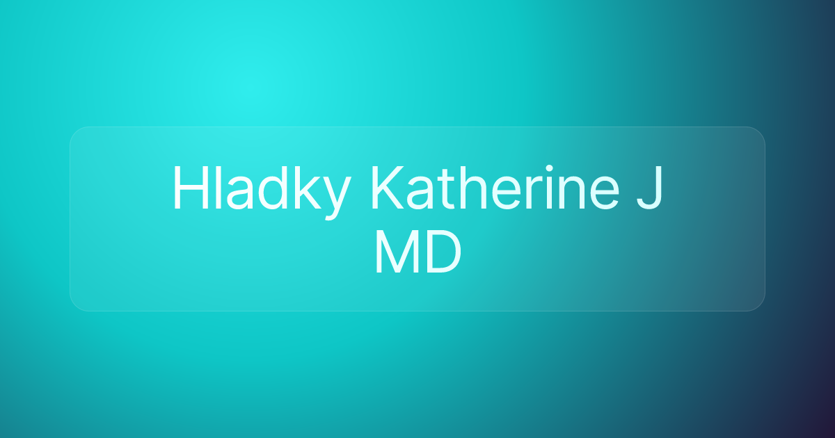 Hladky Katherine J MD