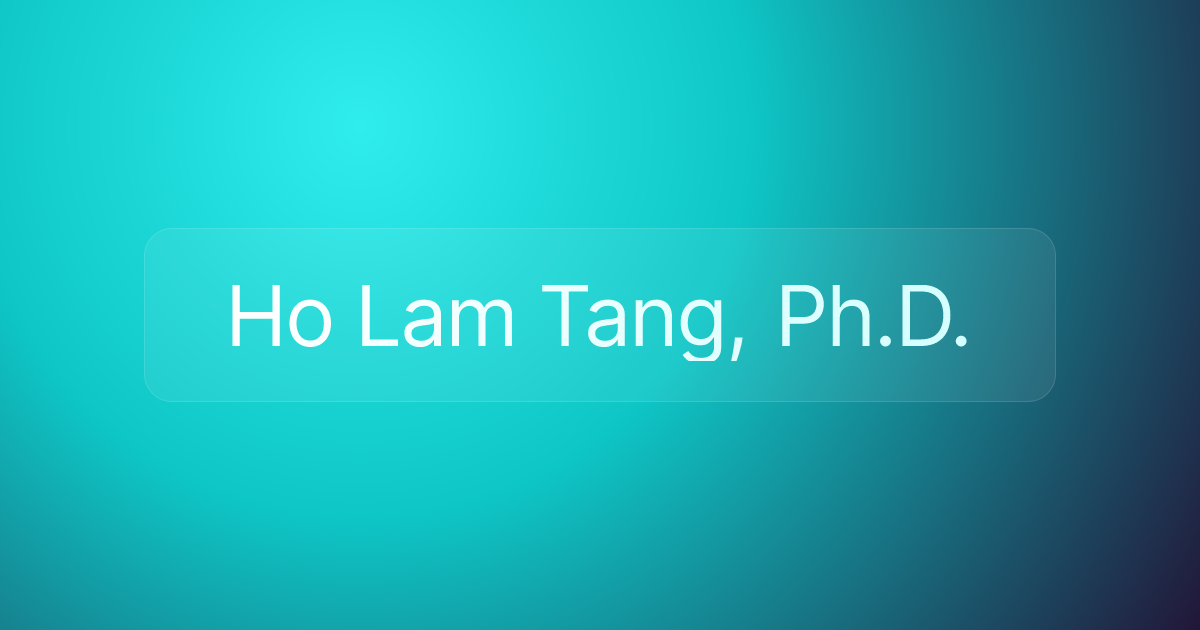 Ho Lam Tang, Ph.D.