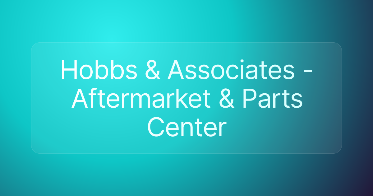 Hobbs & Associates - Aftermarket & Parts Center