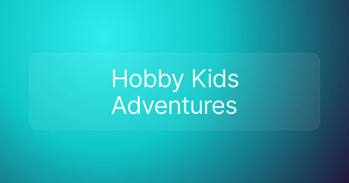 Hobby Kids Adventures