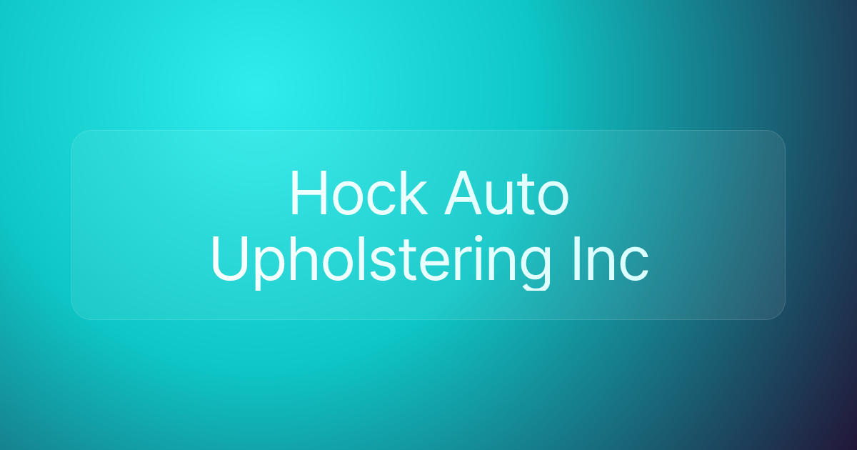 Hock Auto Upholstering Inc
