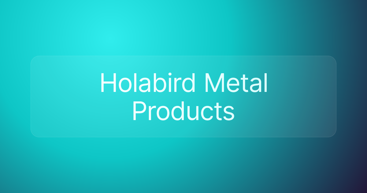 Holabird Metal Products