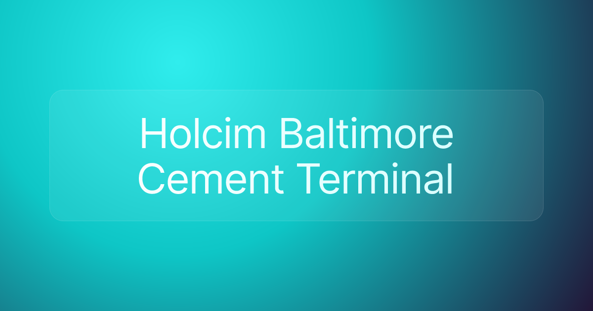 Holcim Baltimore Cement Terminal