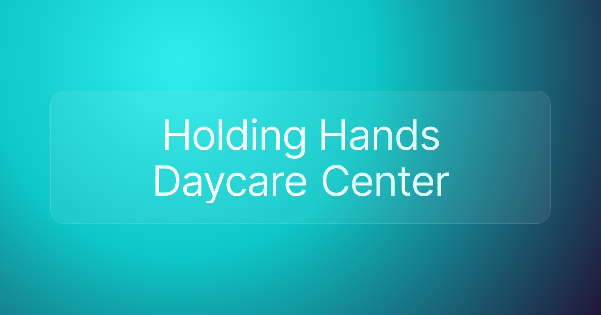 Holding Hands Daycare Center