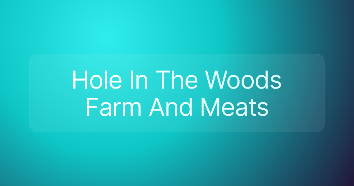 Hole In The Woods Farm And Meats