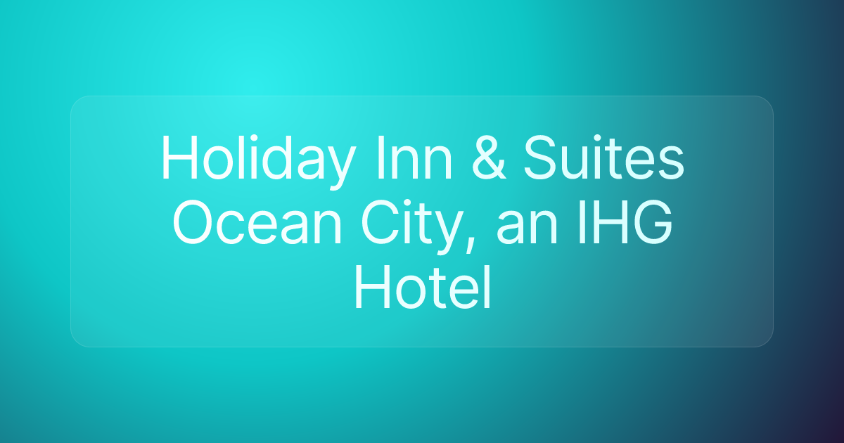 Holiday Inn & Suites Ocean City, an IHG Hotel
