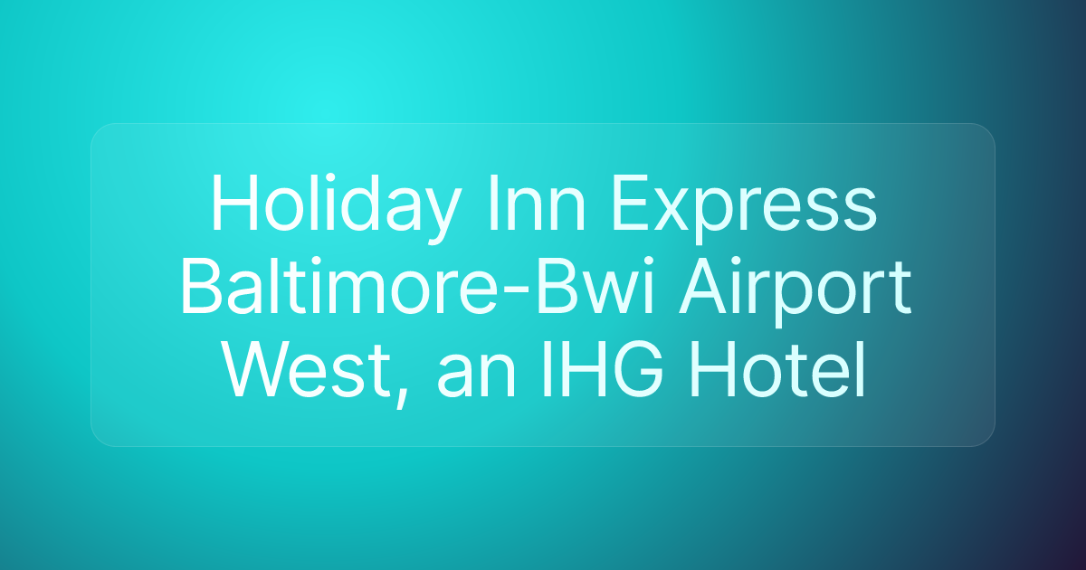 Holiday Inn Express Baltimore-Bwi Airport West, an IHG Hotel