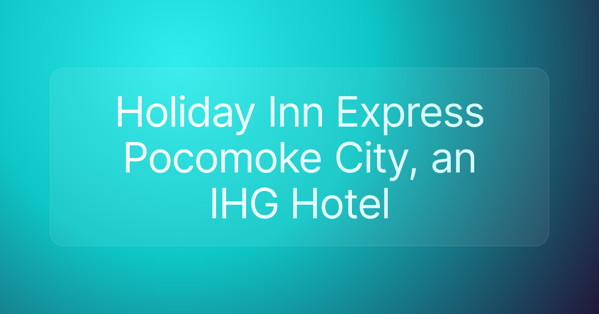 Holiday Inn Express Pocomoke City, an IHG Hotel