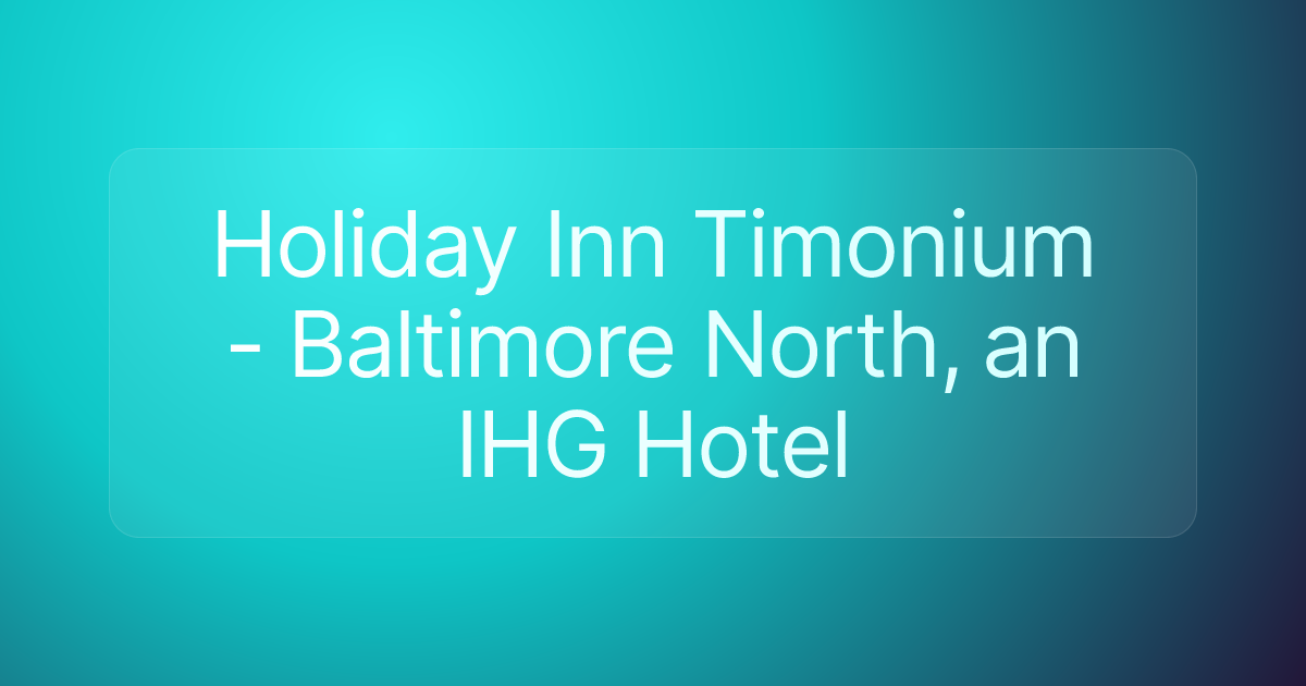 Holiday Inn Timonium - Baltimore North, an IHG Hotel