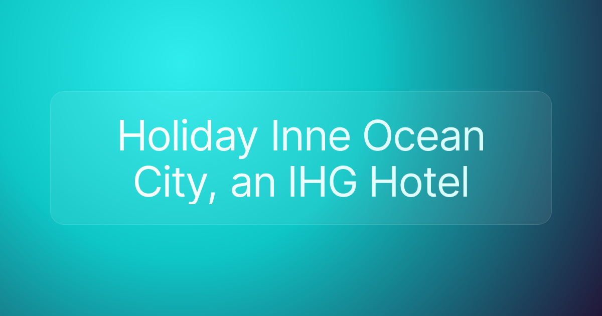 Holiday Inne Ocean City, an IHG Hotel