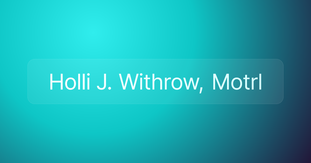 Holli J. Withrow, Motrl