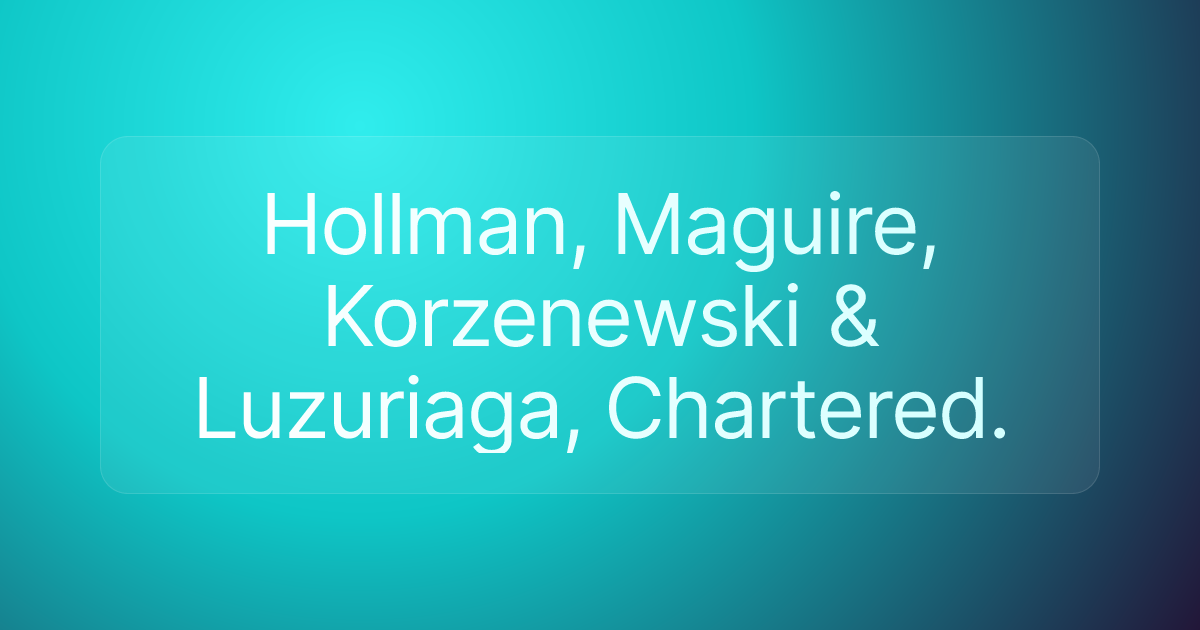 Hollman, Maguire, Korzenewski & Luzuriaga, Chartered.
