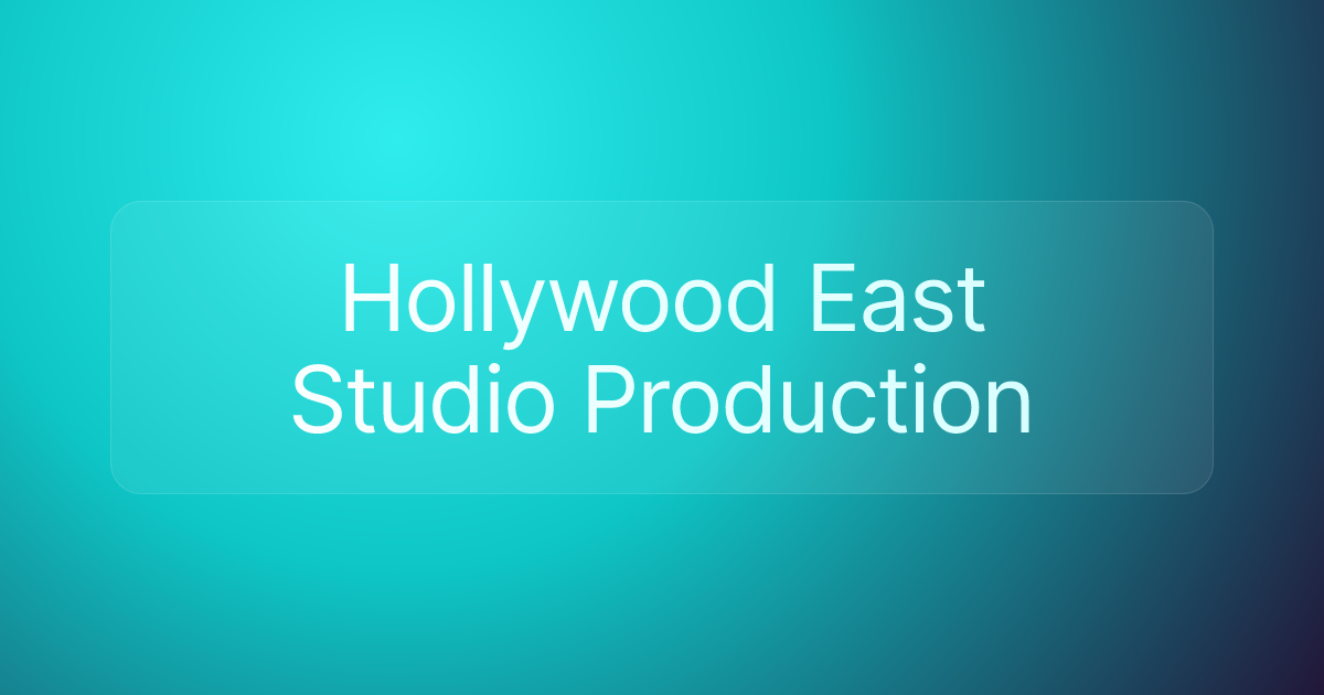 Hollywood East Studio Production