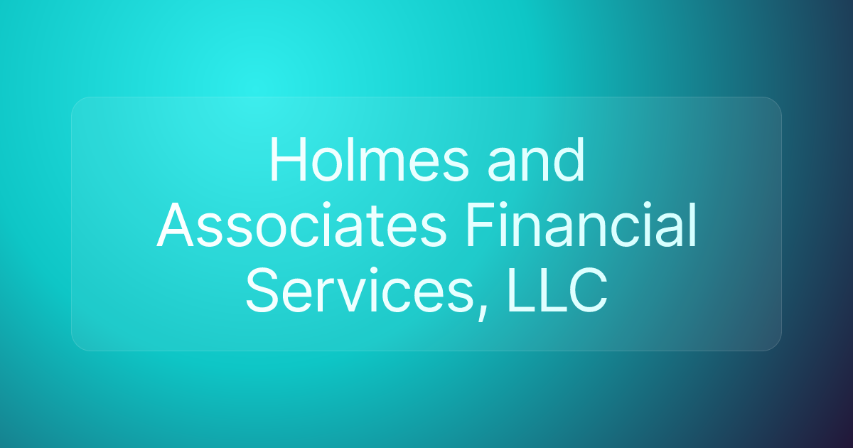 Holmes and Associates Financial Services, LLC