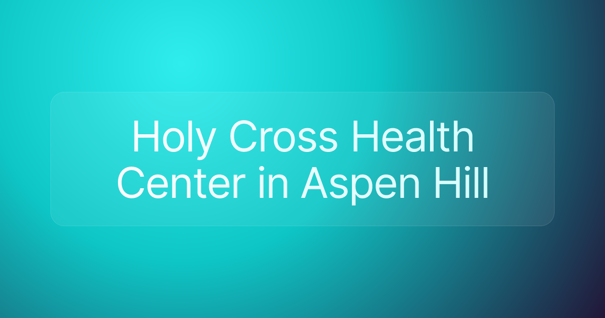 Holy Cross Health Center in Aspen Hill