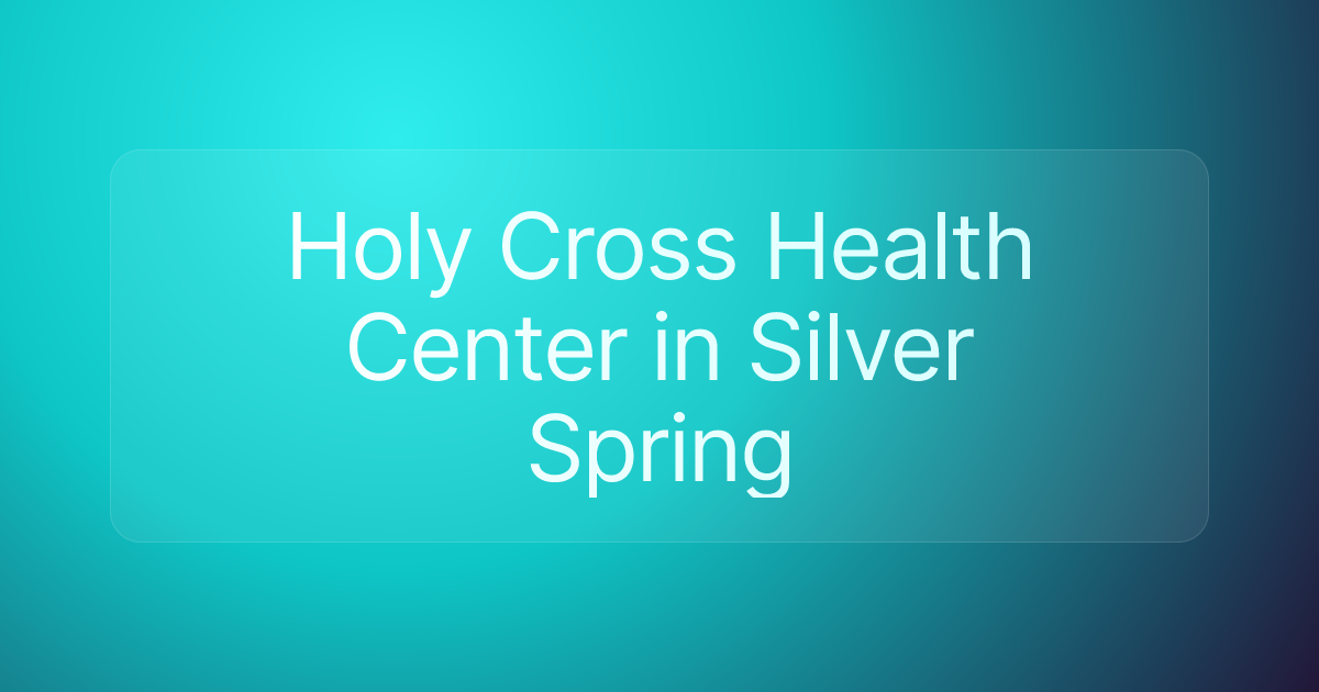 Holy Cross Health Center in Silver Spring