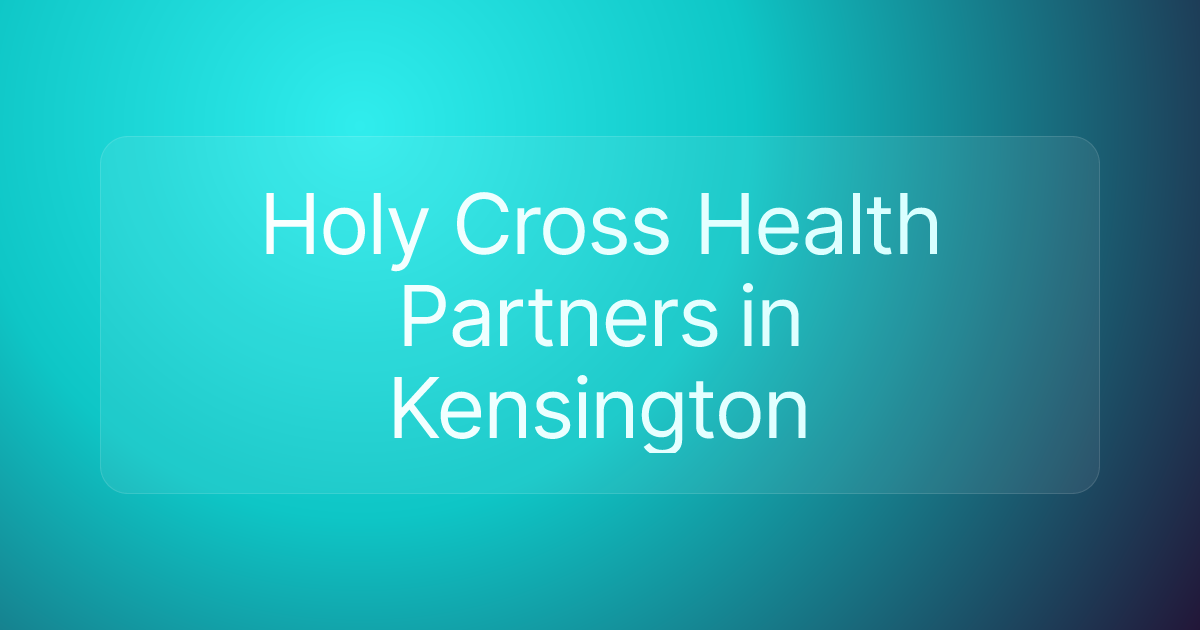 Holy Cross Health Partners in Kensington