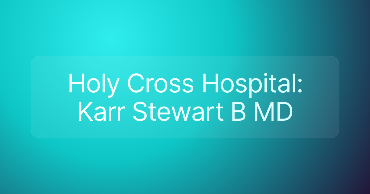 Holy Cross Hospital: Karr Stewart B MD