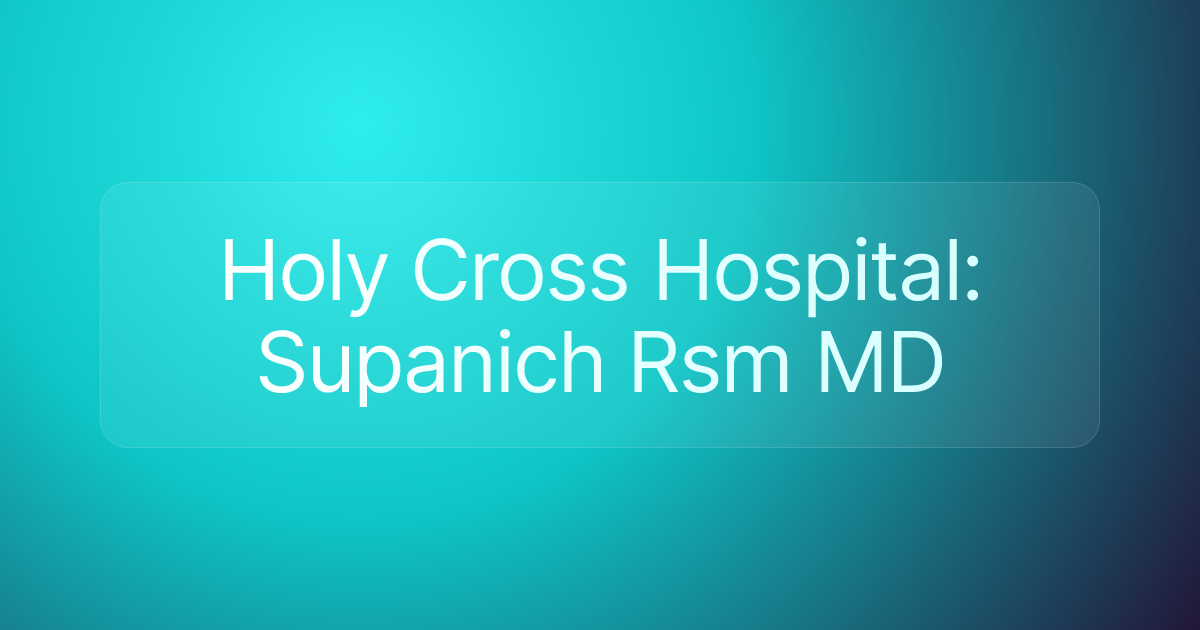 Holy Cross Hospital: Supanich Rsm MD