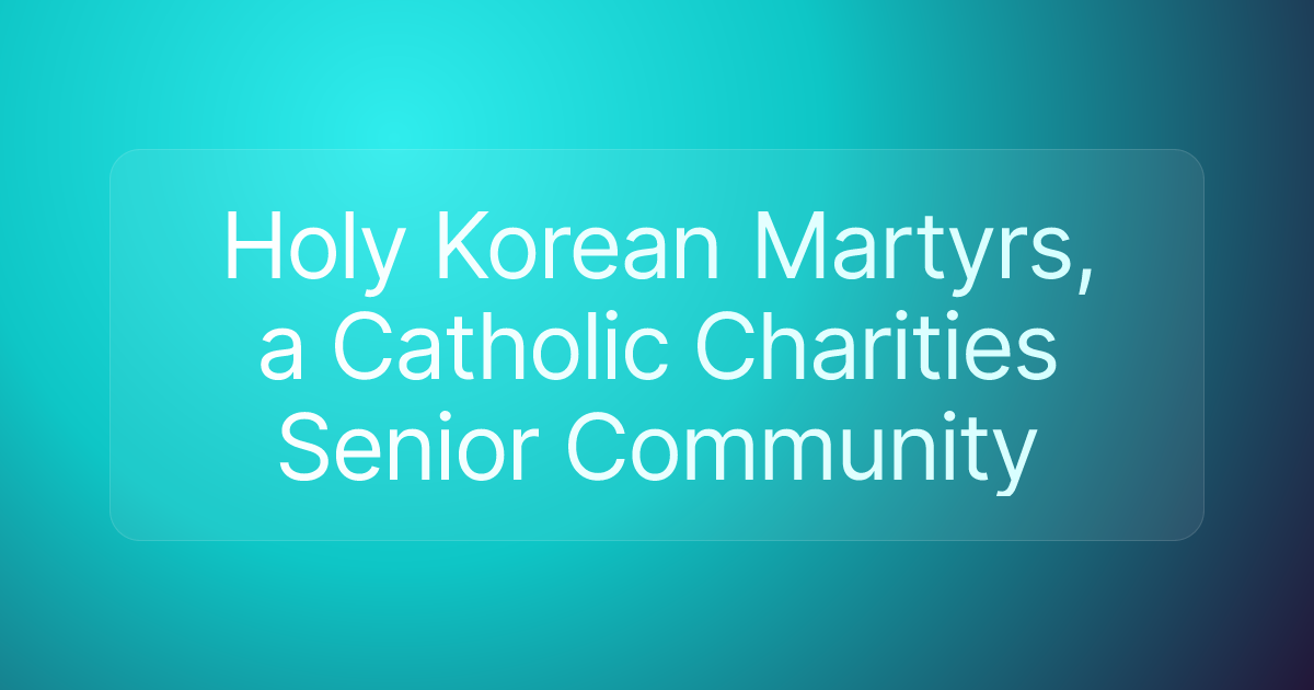 Holy Korean Martyrs, a Catholic Charities Senior Community