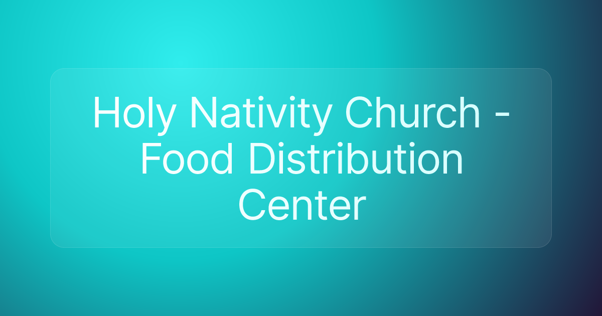 Holy Nativity Church - Food Distribution Center
