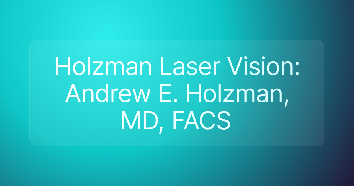 Holzman Laser Vision: Andrew E. Holzman, MD, FACS