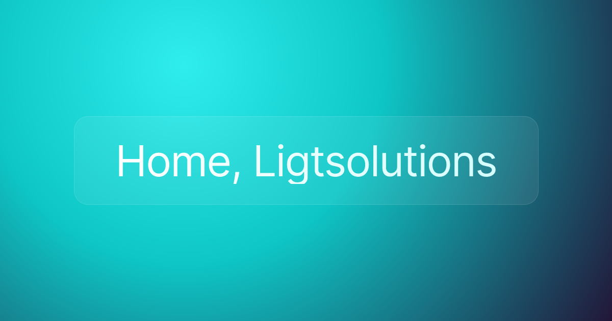 Home, Ligtsolutions