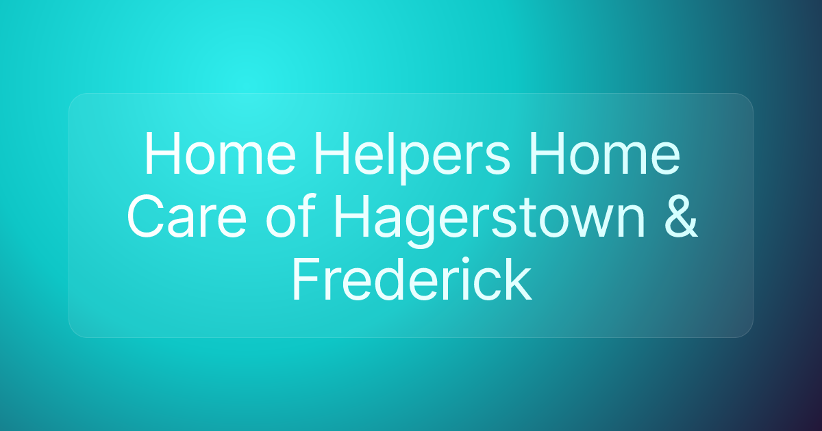 Home Helpers Home Care of Hagerstown & Frederick